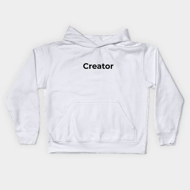 you are a creator Kids Hoodie by Pacesyte